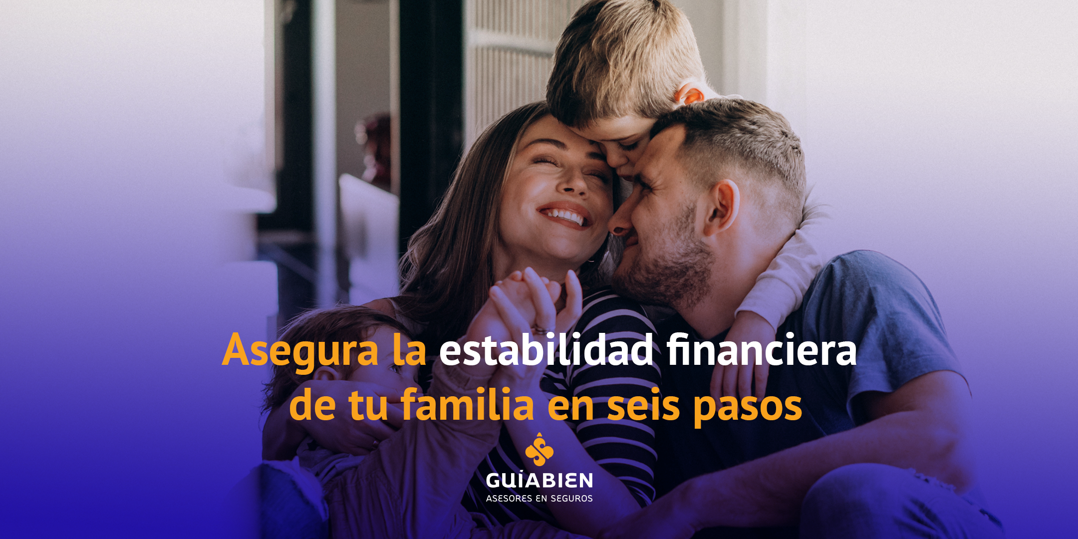 Asegura la estabilidad financiera de tu familia en 6 pasos