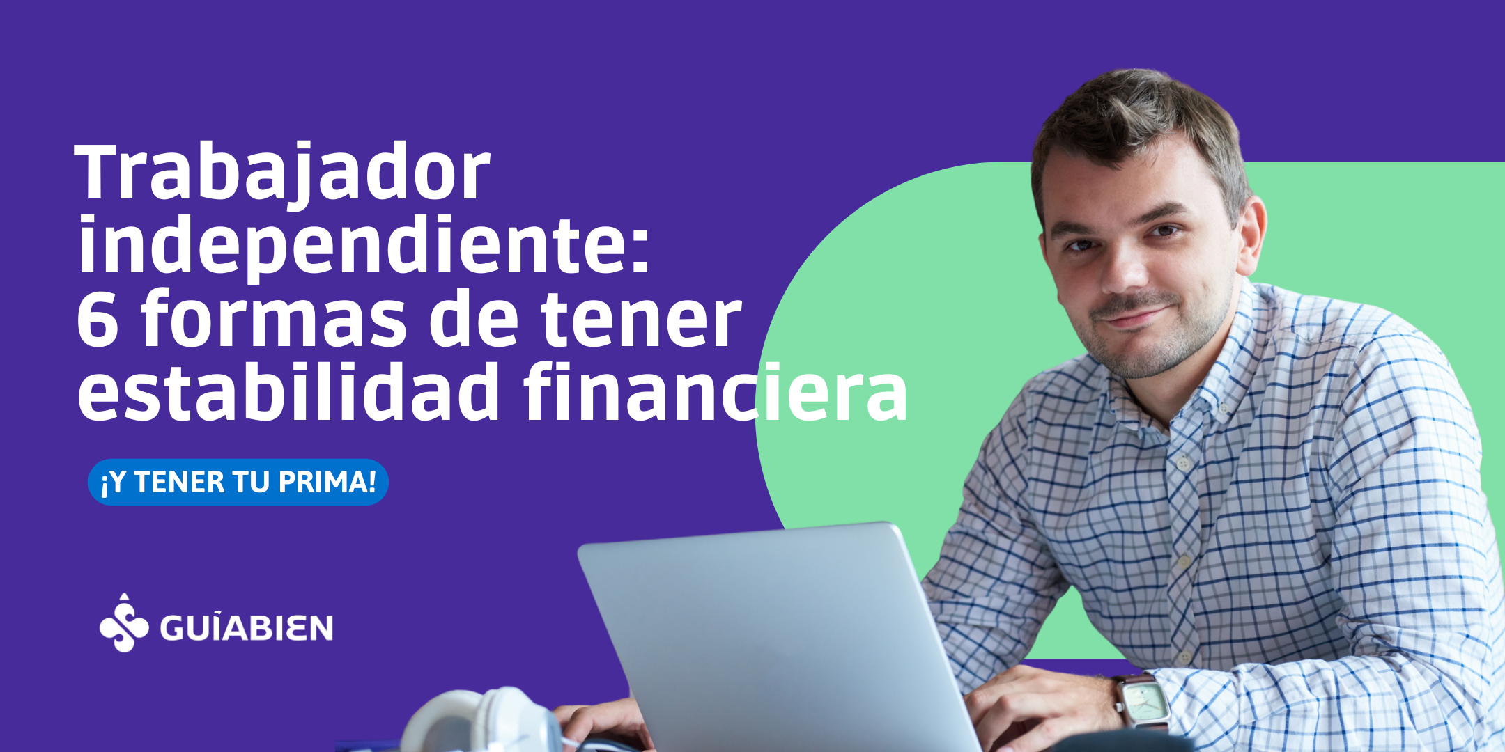 Trabajador independiente: 6 formas de tener estabilidad financiera