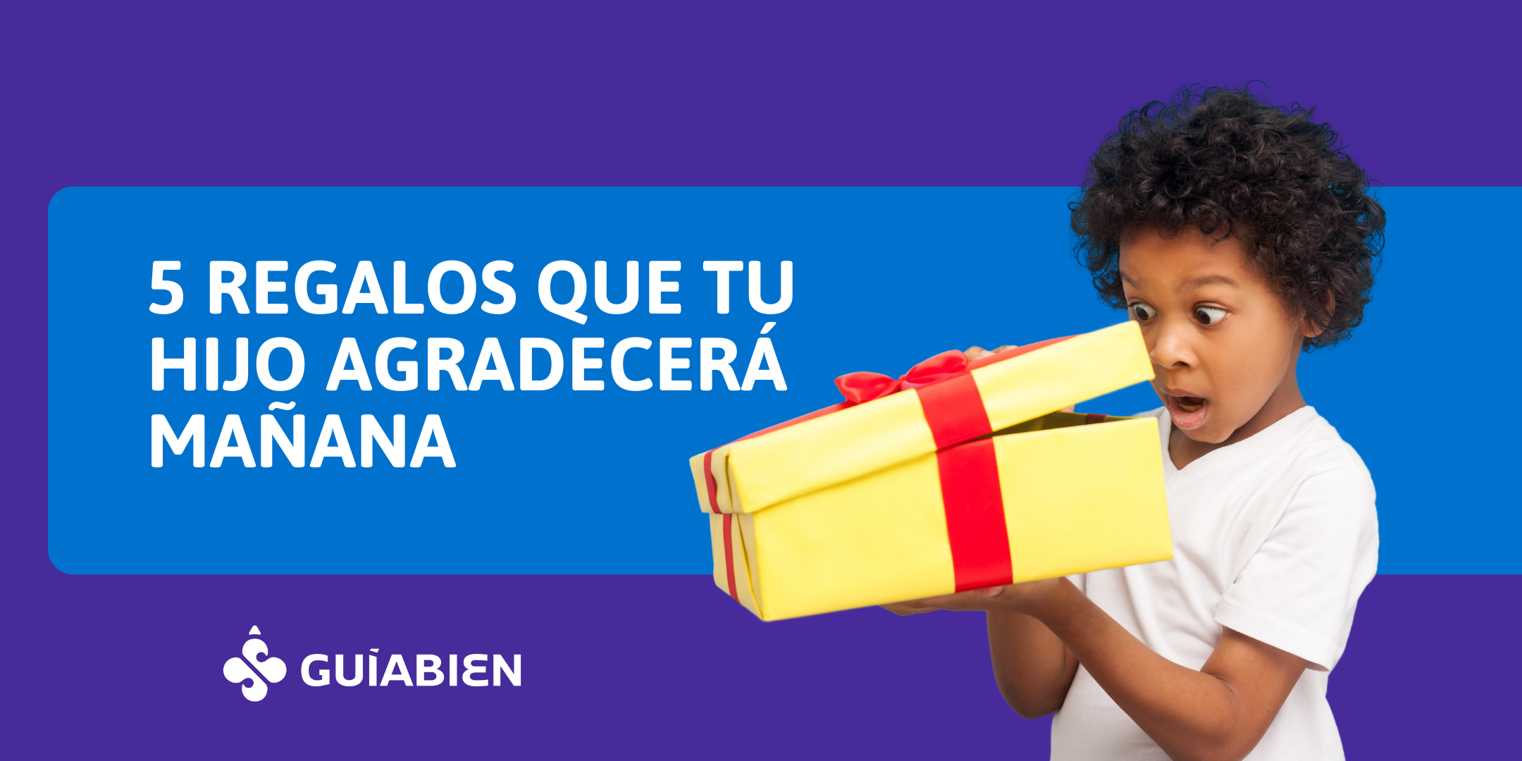blog_regalos tu hijo agradecera_guiabien
